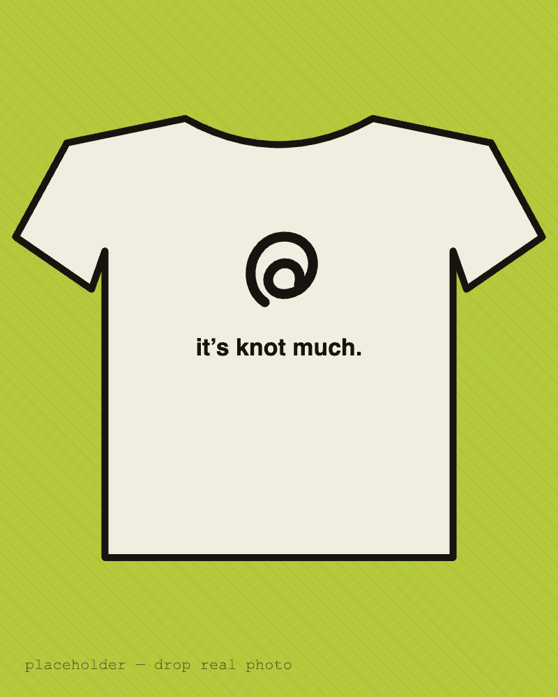 It's Knot Much — front
